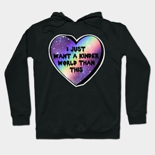 I Just Want A Kinder World Than This Rainbow Galaxy Candy Heart Hoodie